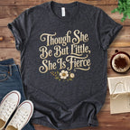 T-Shirt Dark Grey Heather / S Though She Be But Little She Is Fierce T-Shirt