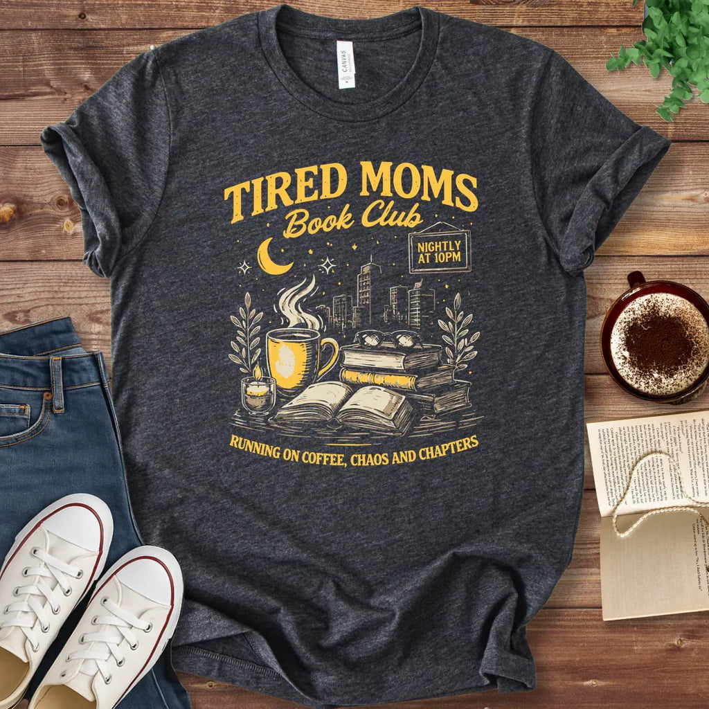 T-Shirt Dark Grey Heather / S Tired Moms Book Club T-shirt