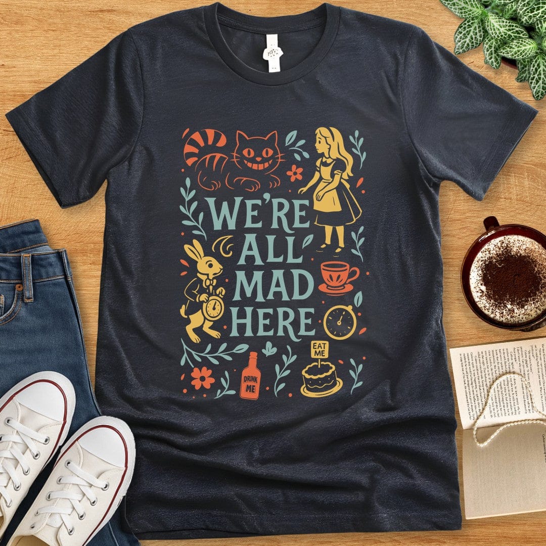 T-Shirt Dark Grey Heather / S W'ere All Mad Here Colorful T-shirt