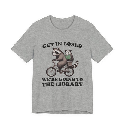 T-Shirt Get In Loser Funny Library Raccoon Shirt