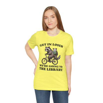 T-Shirt Get In Loser Funny Library Raccoon Shirt