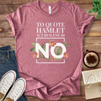 T-Shirt Heather Mauve / S Funny Hamlet Quote "No" T-shirt