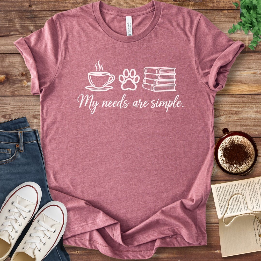 T-Shirt Heather Mauve / S My Needs Are Simple Book Lover Shirt