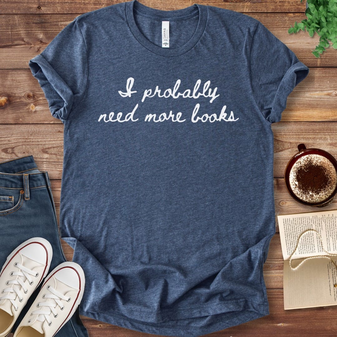 T-Shirt Heather Navy / S I Probably Need More Books T-Shirt