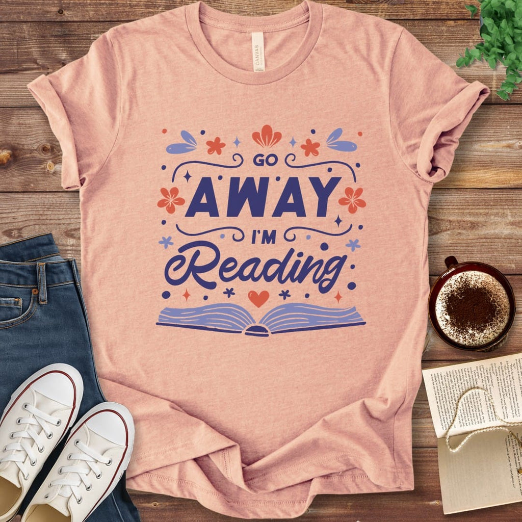 T-Shirt Heather Peach / S Go Away I'm Reading Funny Book Shirt