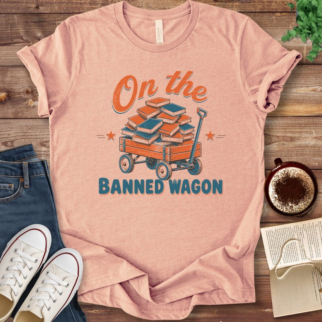 T-Shirt Heather Peach / S On the Banned Wagon T-Shirt