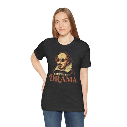T-Shirt I Bring the Drama Shirt - Funny Theater Geek Shakespeare Tee