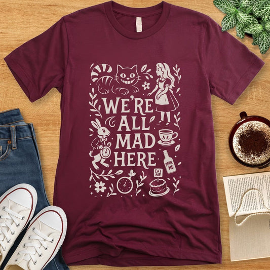 T-Shirt Maroon / S Alice in Wonderland Shirt - We're All Mad Here