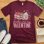 T-Shirt Maroon / S Books Are My Valentine T-shirt