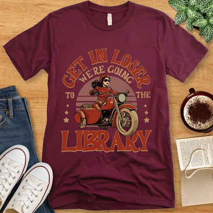 T-Shirt Maroon / S Funny Library Shirt - Get In Loser