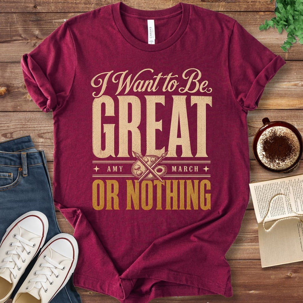 T-Shirt Maroon / S Great or Nothing Little Women T-Shirt