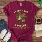 T-Shirt Maroon / S I Came I Saw I Bought More Books Goblin T-Shirt