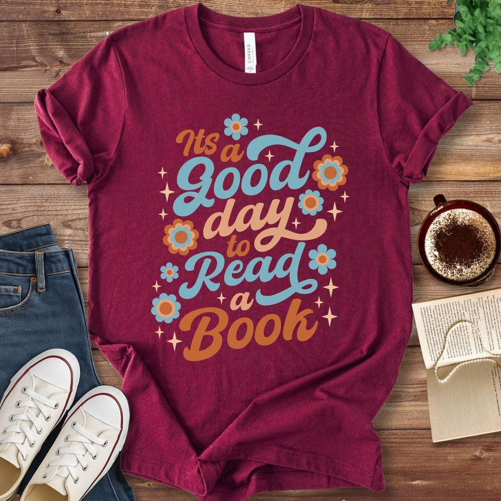 T-Shirt Maroon / S It's a Good Day to Read a Book T-Shirt