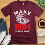 T-Shirt Maroon / S Make 1984 Fiction Again Shirt
