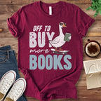 T-Shirt Maroon / S Off To Buy More Books T-Shirt