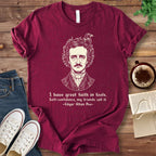 T-Shirt Maroon / S Poe Great Faith in Fools Shirt