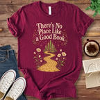 T-Shirt Maroon / S There's No Place Like a Good Book T-Shirt