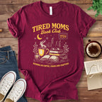 T-Shirt Maroon / S Tired Moms Book Club T-shirt