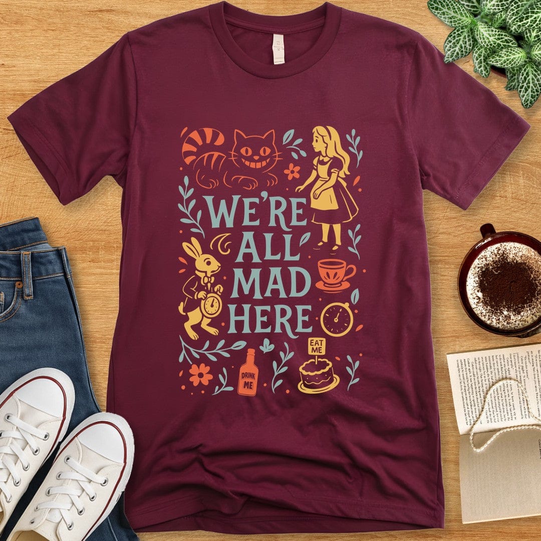 T-Shirt Maroon / S W'ere All Mad Here Colorful T-shirt