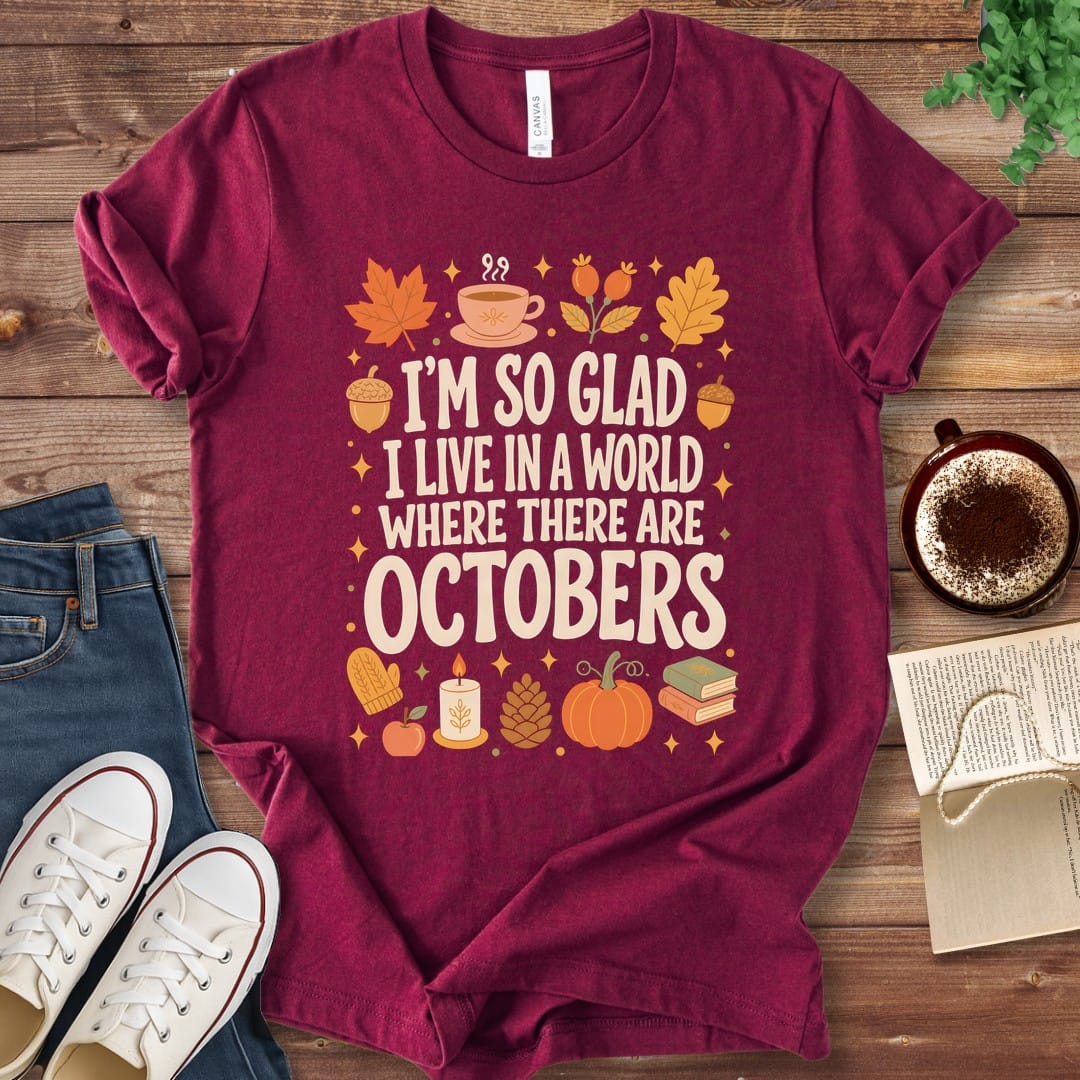 T-Shirt Maroon / S World Where There Are Octobers T-Shirt
