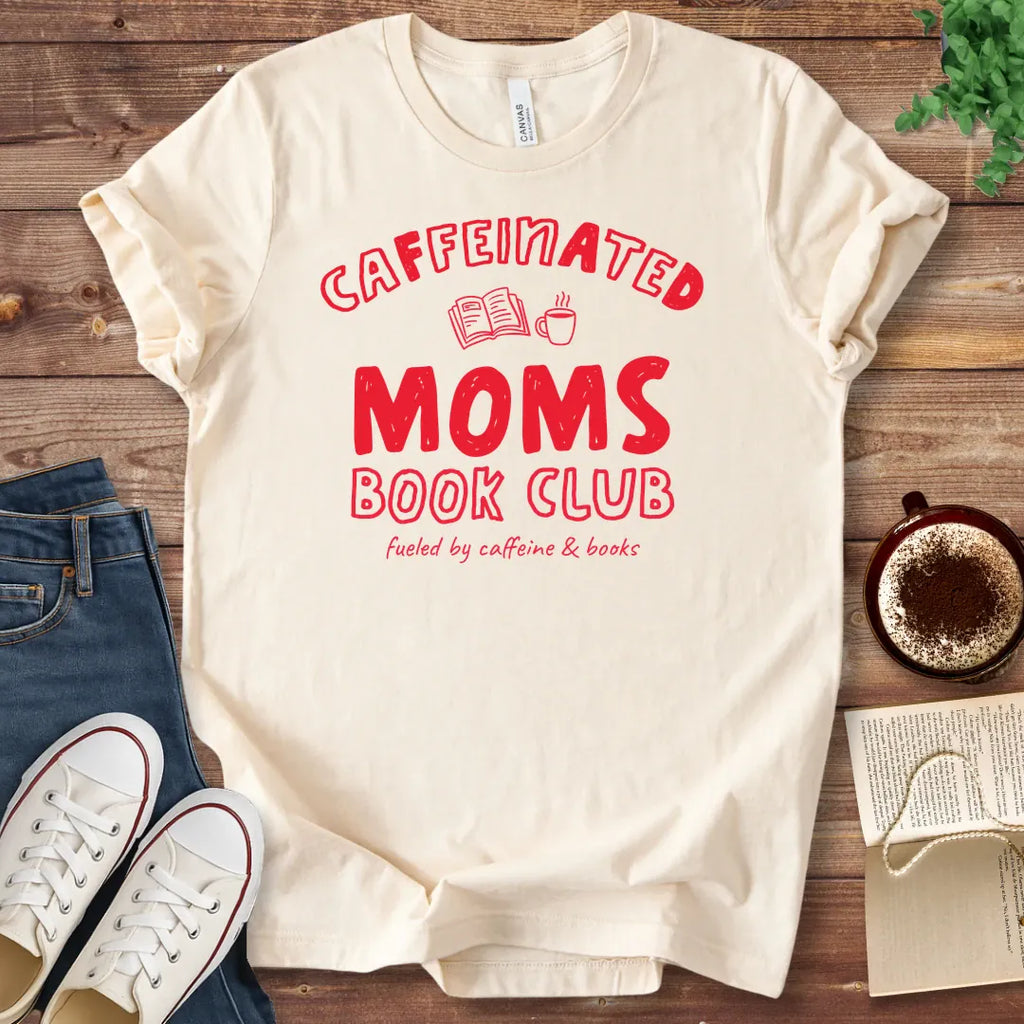 T-Shirt Natural / S Caffeinated Moms Book Club T-Shirt