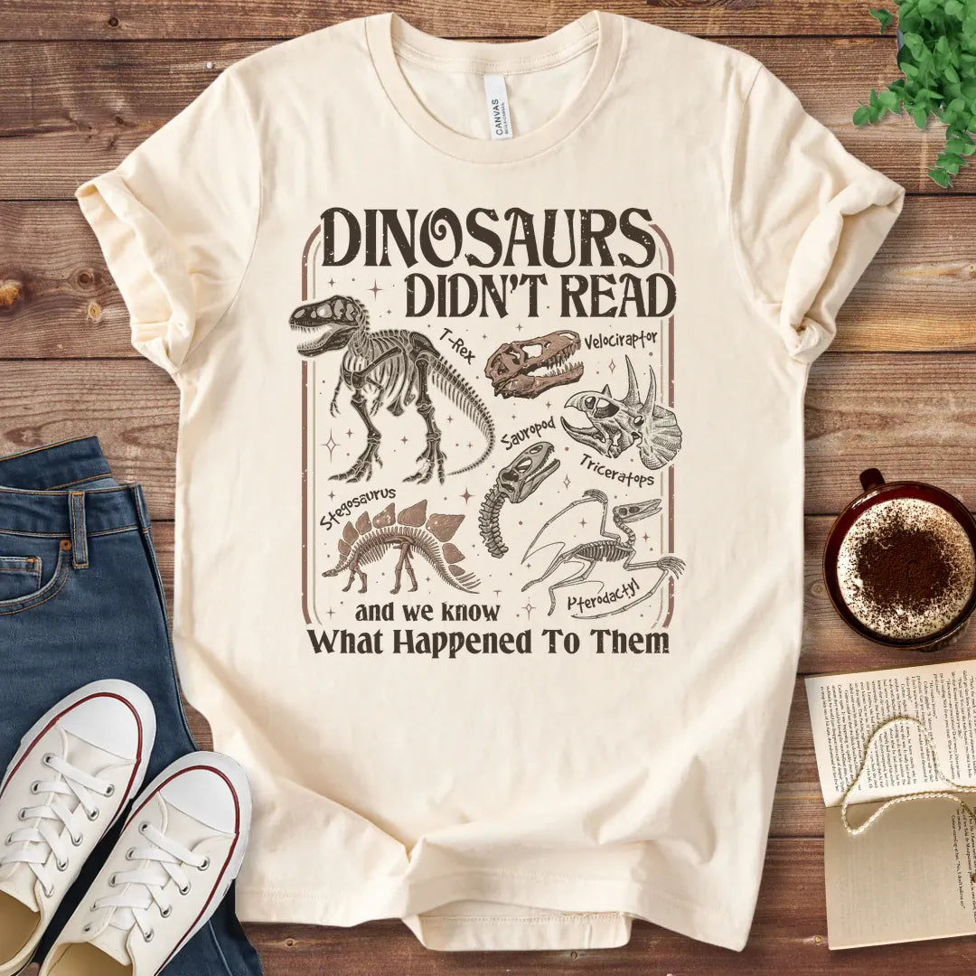T-Shirt Natural / S Dinosaurs Didn't Read T-Shirt