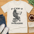 T-Shirt Natural / S F-Caw-F I'm Reading T-shirt