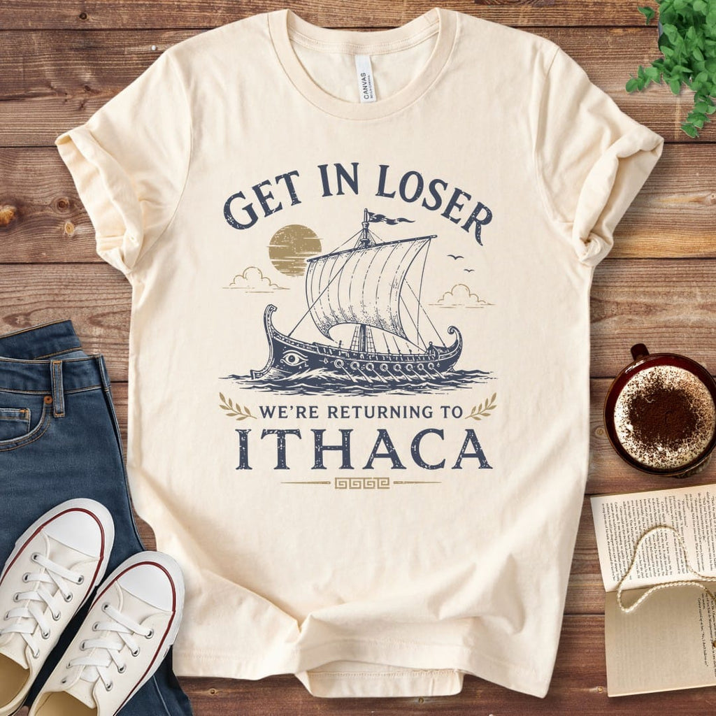 T-Shirt Natural / S Get In Loser We're Returning to Ithaca Odyssey T-Shirt