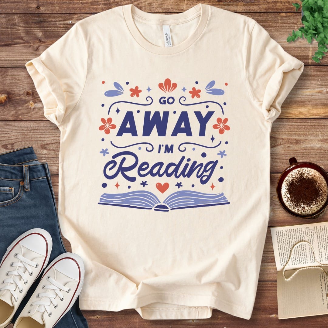 T-Shirt Natural / S Go Away I'm Reading Funny Book Shirt