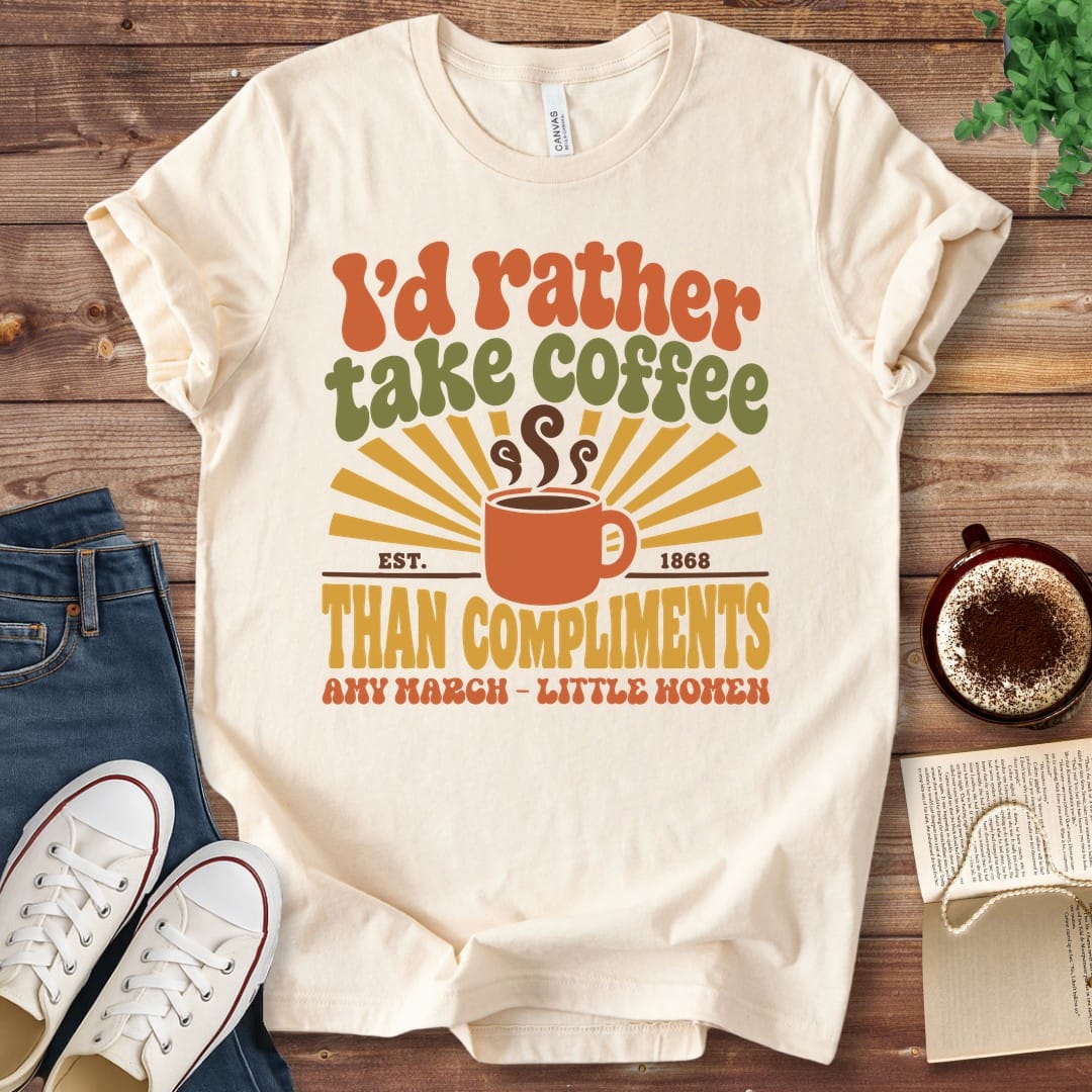T-Shirt Natural / S I'd Rather Take Coffee T-Shirt