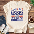 T-Shirt Natural / S I Have Enough Books Funny Book Shirt