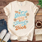 T-Shirt Natural / S It's a Good Day to Read a Book T-Shirt