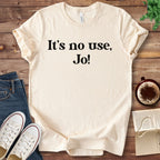 T-Shirt Natural / S It's No Use Jo Little Women T-Shirt