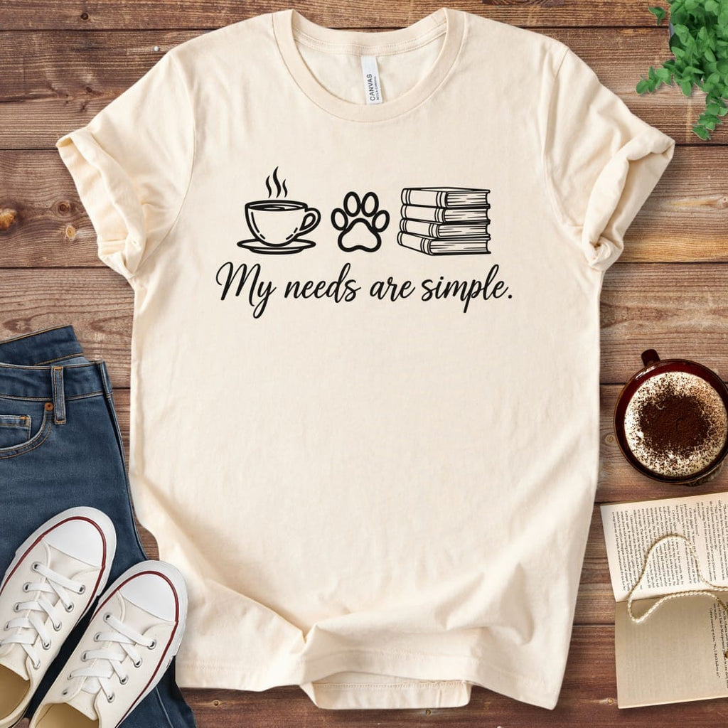 T-Shirt Natural / S My Needs Are Simple Book Lover Shirt