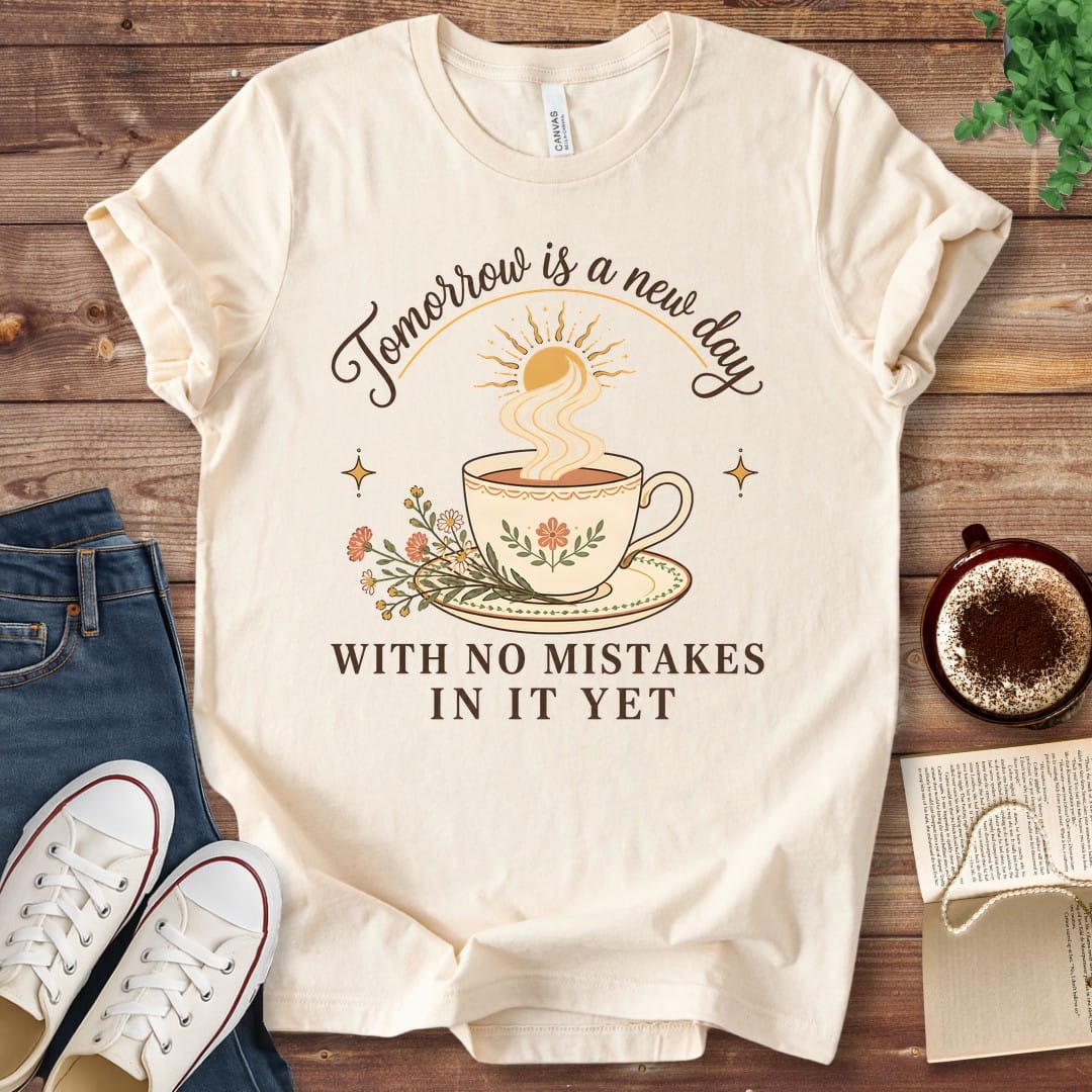 T-Shirt Natural / S Tomorrow Is a New Day T-Shirt