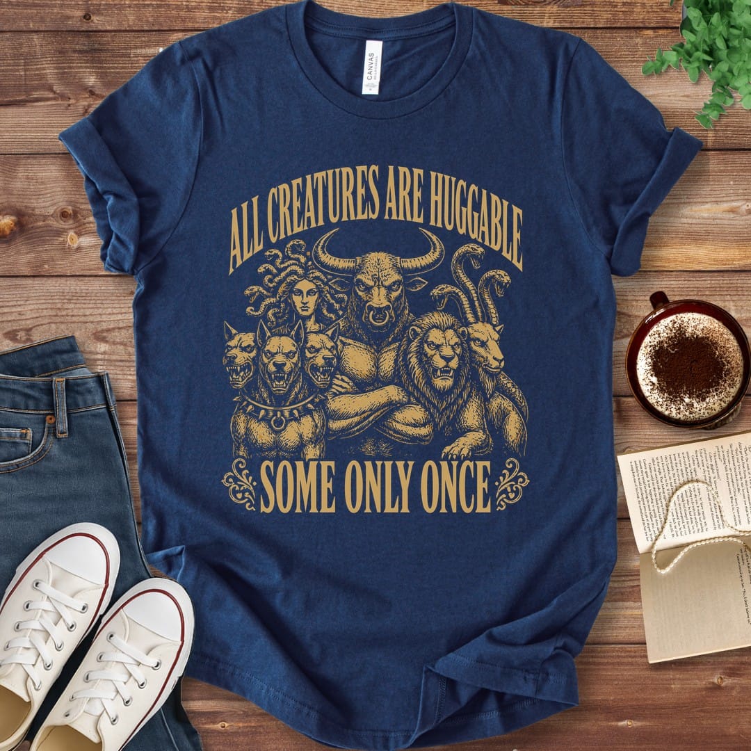 T-Shirt Navy / S All Creatures Are Huggable Some Only Once T-Shirt