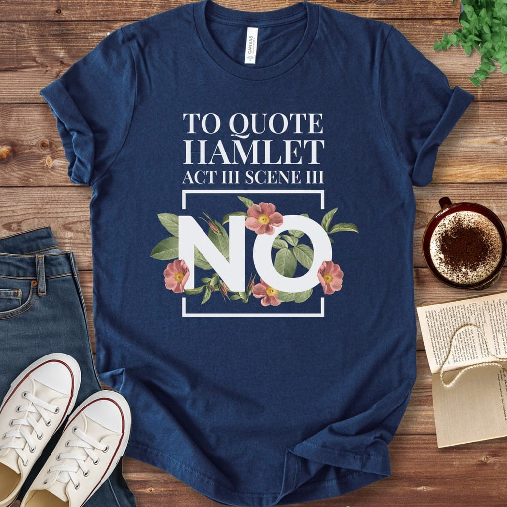 T-Shirt Navy / S Funny Hamlet Quote "No" T-shirt