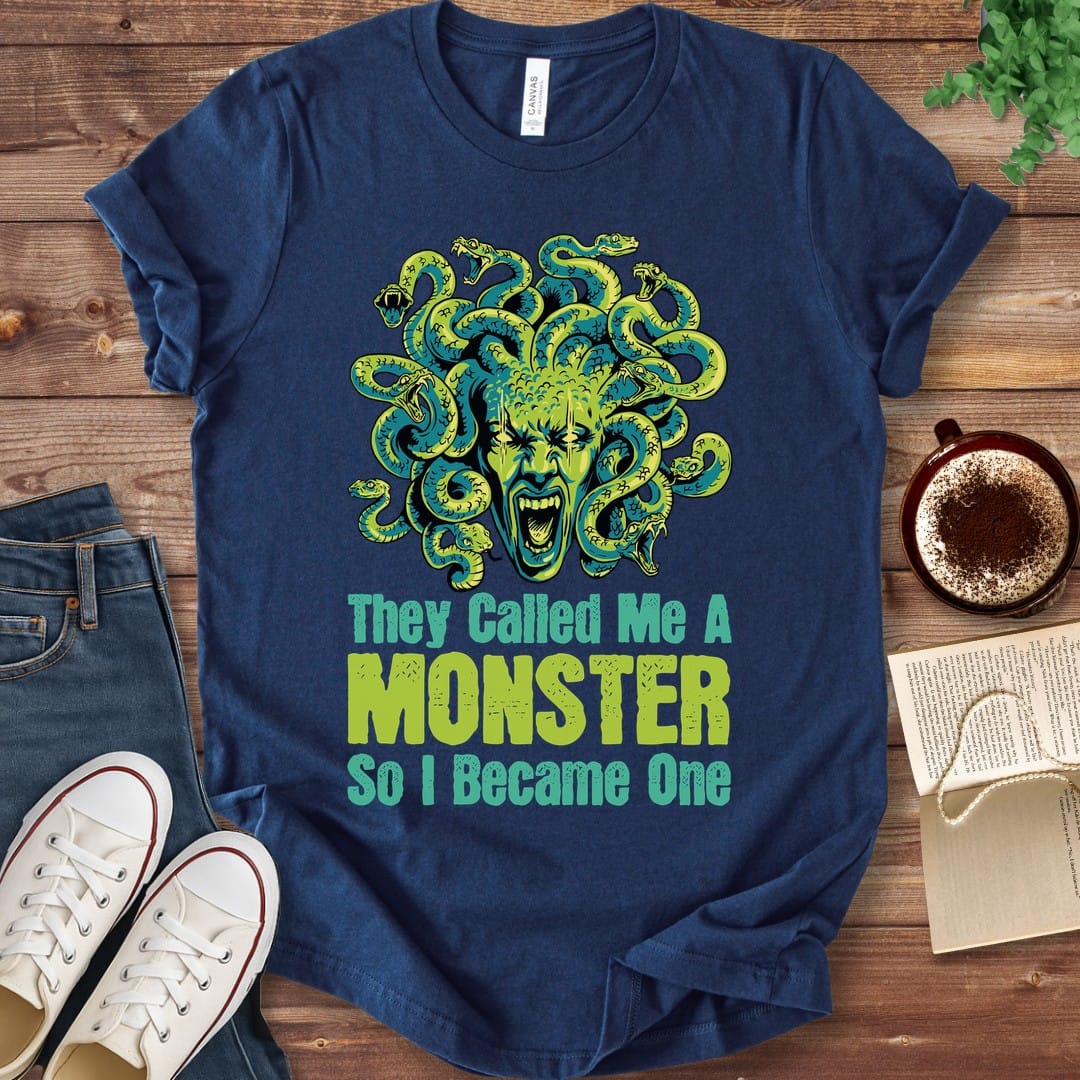 T-Shirt Navy / S Medusa They Called Me a Monster So I Became One T-Shirt