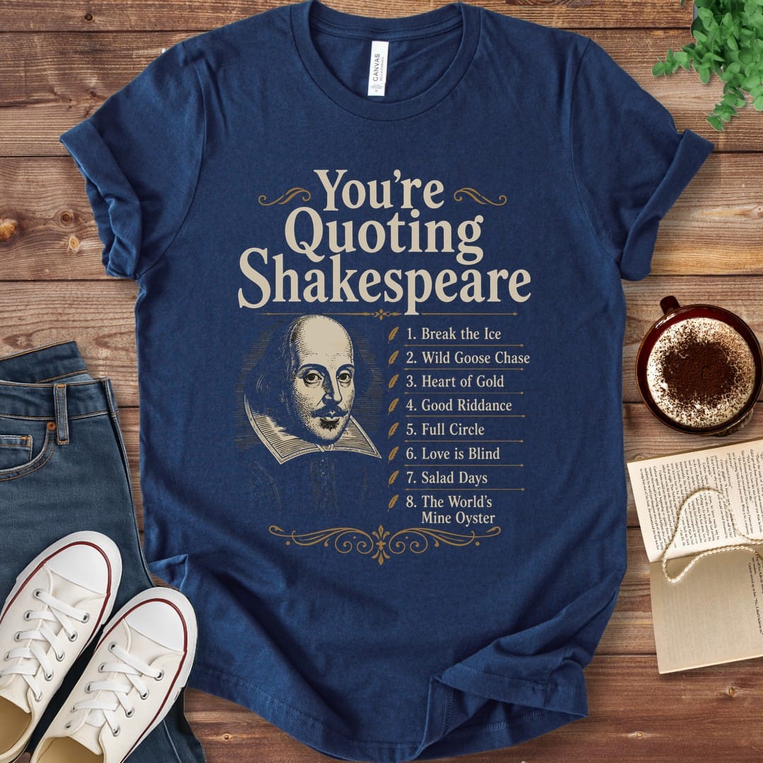 T-Shirt Navy / S You're Quoting Shakespeare T-Shirt