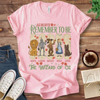 T-Shirt Pink / S Always Remember to Be Wizard of Oz T-Shirt