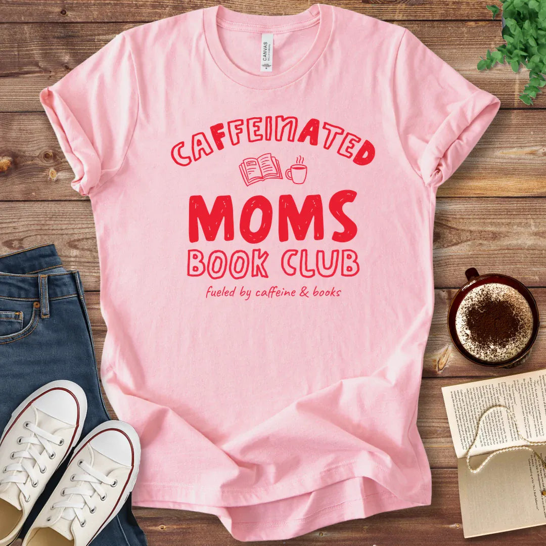T-Shirt Pink / S Caffeinated Moms Book Club T-Shirt
