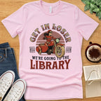 T-Shirt Pink / S Funny Library Shirt - Get In Loser We're Going to the Library
