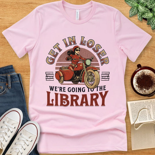 T-Shirt Pink / S Funny Library Shirt - Get In Loser We're Going to the Library