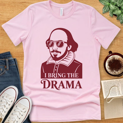 T-Shirt Pink / S Funny Shakespeare Shirt - I Bring The Drama
