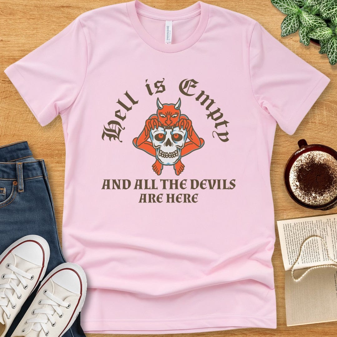 T-Shirt Pink / S Hell Is Empty And All The Devils Are Here Shirt