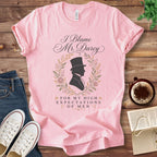 T-Shirt Pink / S I Blame Mr Darcy for My High Expectations of Men T-Shirt