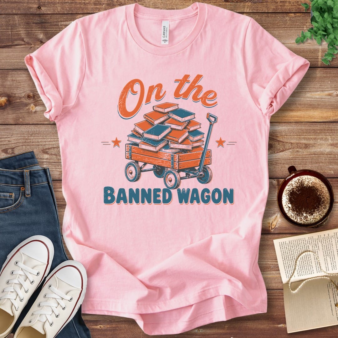 T-Shirt Pink / S On the Banned Wagon T-Shirt