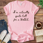 T-Shirt Pink / S Quite Tall for a Hobbit T-Shirt
