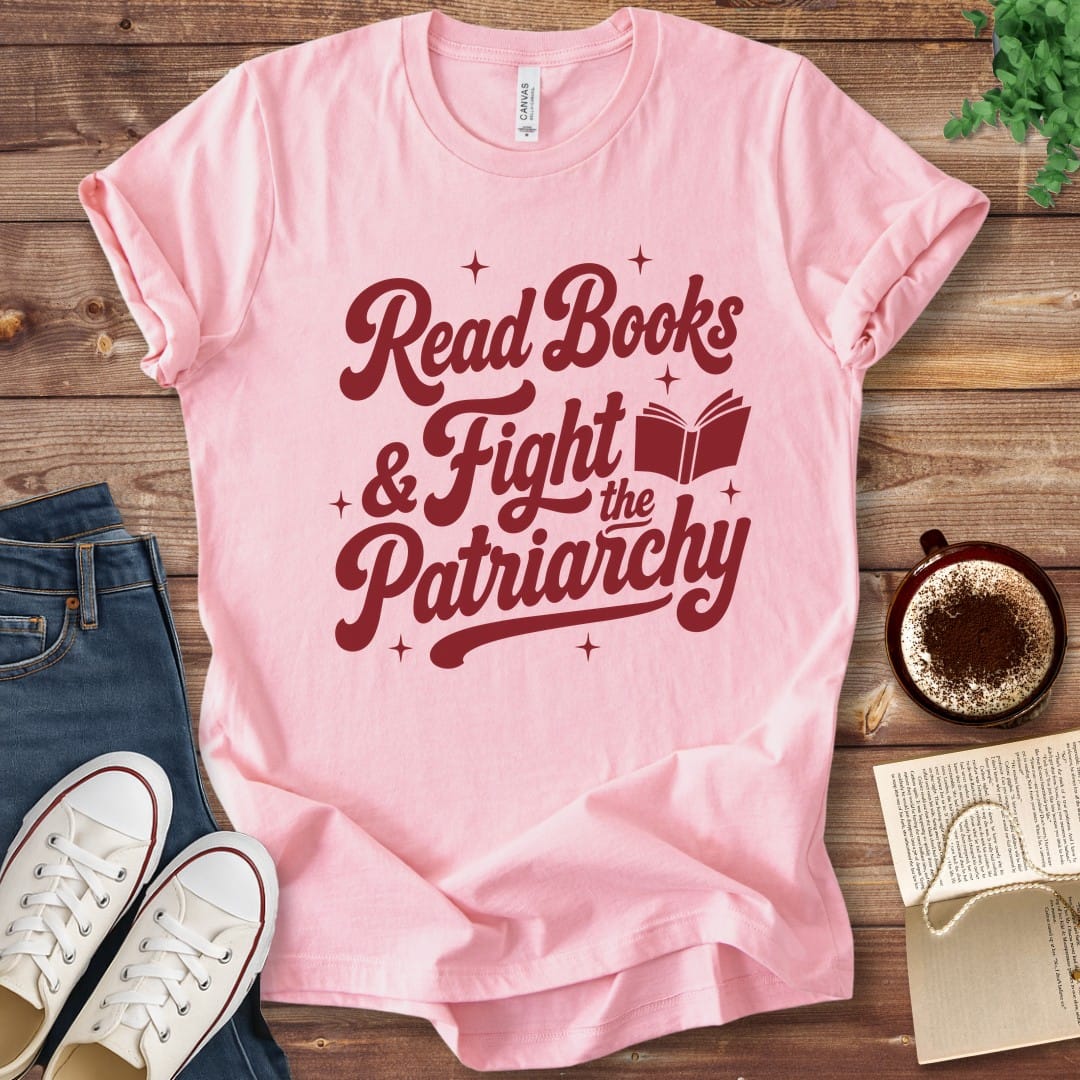 T-Shirt Pink / S Read Books and Fight the Patriarchy T-Shirt