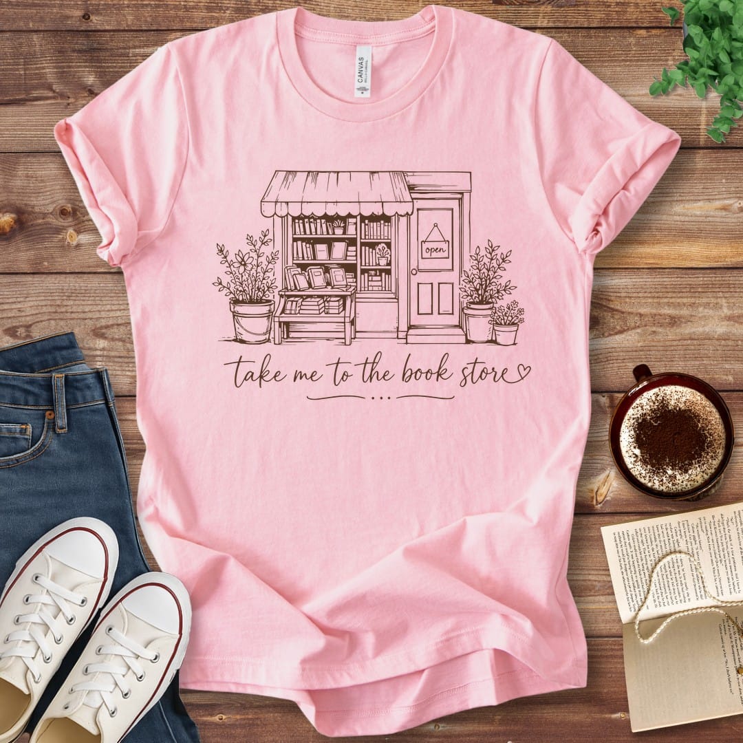 T-Shirt Pink / S Take Me to the Book Store T-Shirt